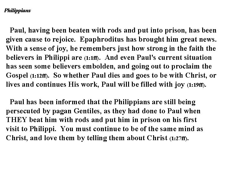 Philippians Paul, having been beaten with rods and put into prison, has been given Philippians Paul, having been beaten with rods and put into prison, has been given