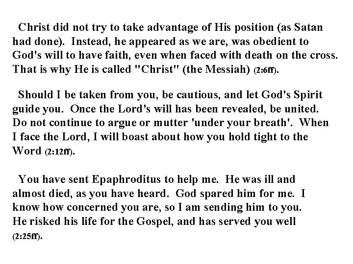 Christ did not try to take advantage of His position (as Satan had done). Christ did not try to take advantage of His position (as Satan had done).