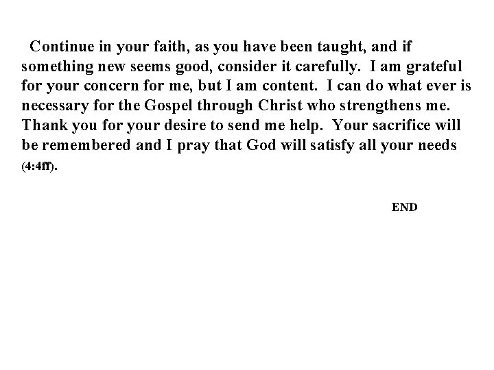 Continue in your faith, as you have been taught, and if something new seems Continue in your faith, as you have been taught, and if something new seems