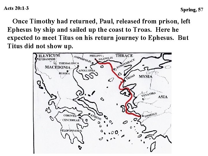 Acts 20: 1 -3 Spring, 57 Once Timothy had returned, Paul, released from prison, Acts 20: 1 -3 Spring, 57 Once Timothy had returned, Paul, released from prison,
