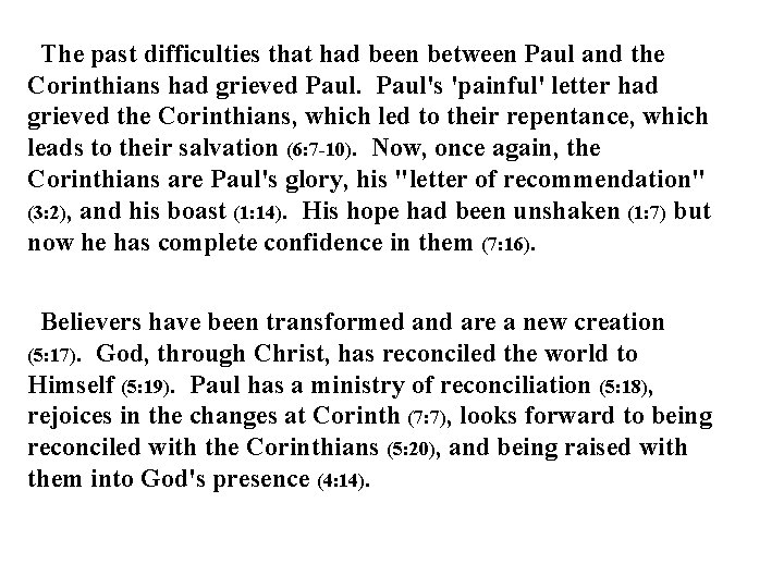 The past difficulties that had been between Paul and the Corinthians had grieved Paul's The past difficulties that had been between Paul and the Corinthians had grieved Paul's