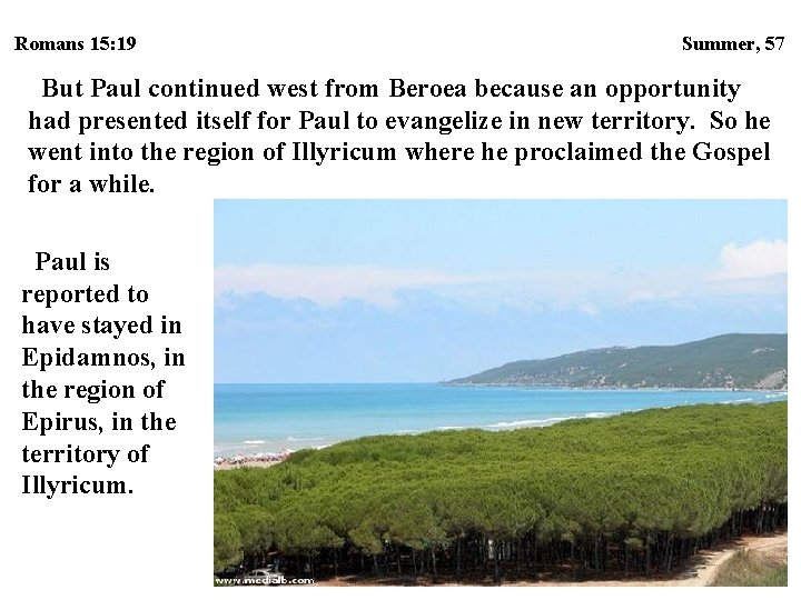 Romans 15: 19 Summer, 57 But Paul continued west from Beroea because an opportunity Romans 15: 19 Summer, 57 But Paul continued west from Beroea because an opportunity