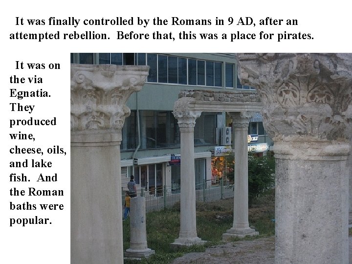 It was finally controlled by the Romans in 9 AD, after an attempted rebellion. It was finally controlled by the Romans in 9 AD, after an attempted rebellion.