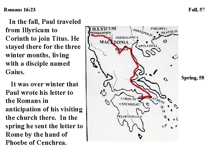 Romans 16: 23 In the fall, Paul traveled from Illyricum to Corinth to join Romans 16: 23 In the fall, Paul traveled from Illyricum to Corinth to join