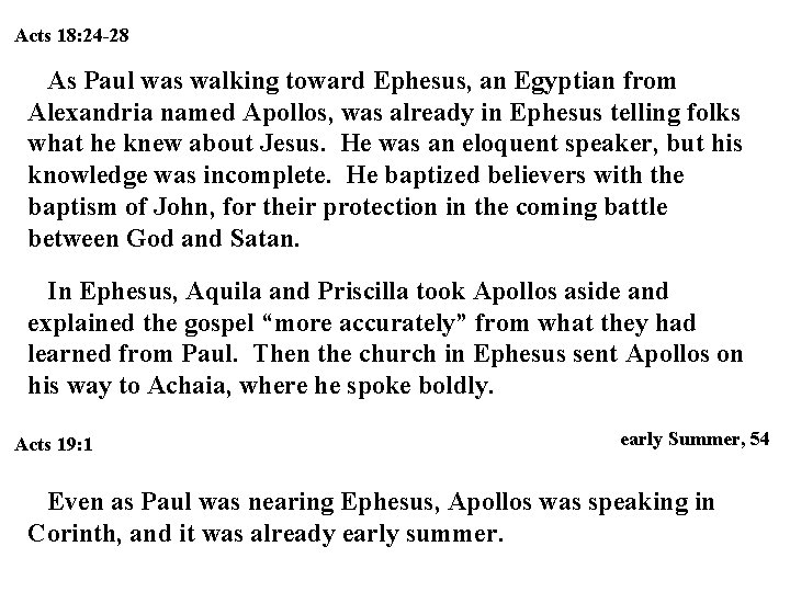 Acts 18: 24 -28 As Paul was walking toward Ephesus, an Egyptian from Alexandria Acts 18: 24 -28 As Paul was walking toward Ephesus, an Egyptian from Alexandria