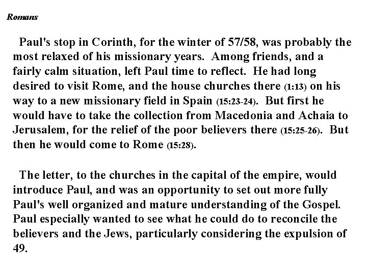 Romans Paul's stop in Corinth, for the winter of 57/58, was probably the most Romans Paul's stop in Corinth, for the winter of 57/58, was probably the most