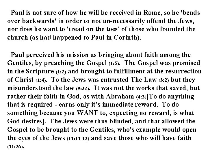 Paul is not sure of how he will be received in Rome, so he Paul is not sure of how he will be received in Rome, so he