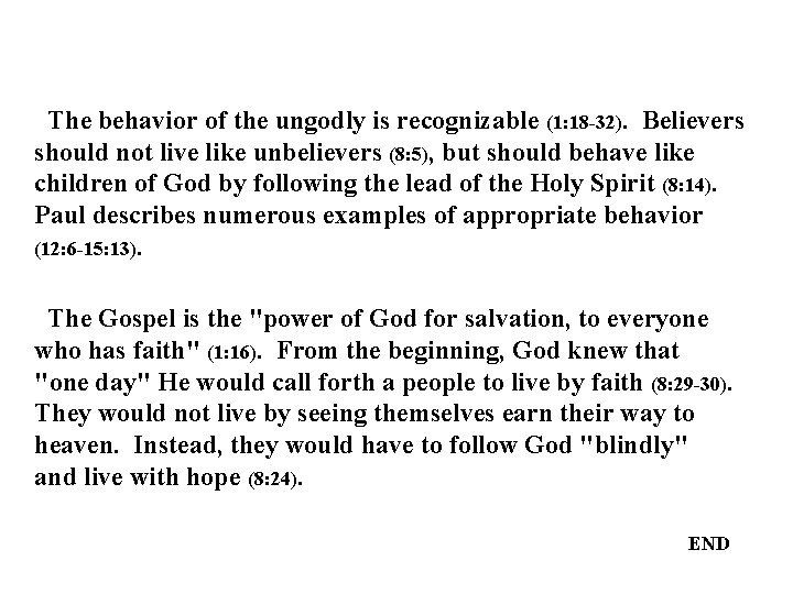 The behavior of the ungodly is recognizable (1: 18 -32). Believers should not live The behavior of the ungodly is recognizable (1: 18 -32). Believers should not live