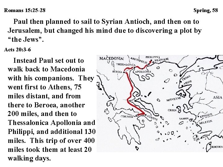 Romans 15: 25 -28 Spring, 58 Paul then planned to sail to Syrian Antioch, Romans 15: 25 -28 Spring, 58 Paul then planned to sail to Syrian Antioch,