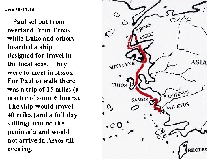 Acts 20: 13 -14 Paul set out from overland from Troas while Luke and Acts 20: 13 -14 Paul set out from overland from Troas while Luke and