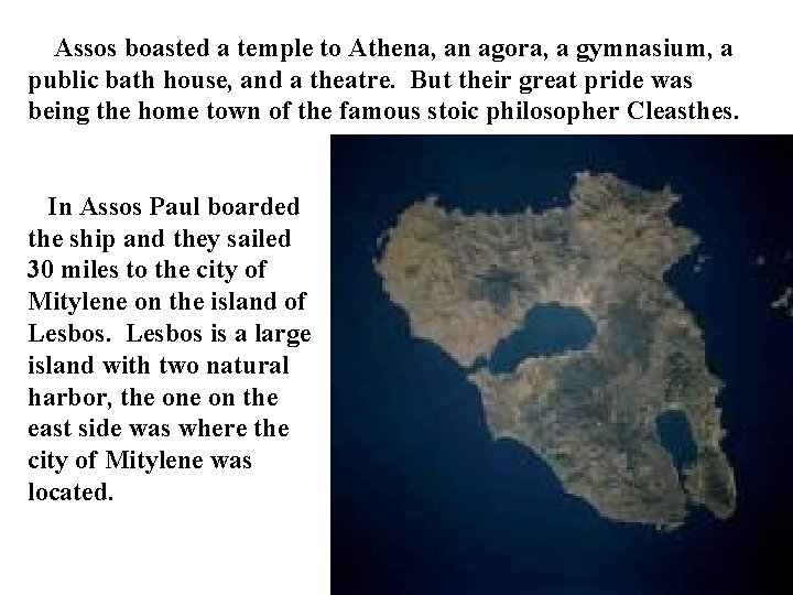Assos boasted a temple to Athena, an agora, a gymnasium, a public bath house, Assos boasted a temple to Athena, an agora, a gymnasium, a public bath house,