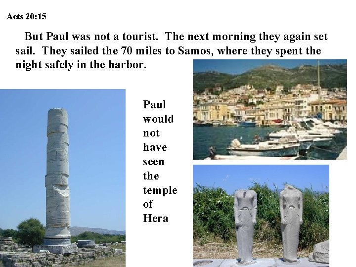 Acts 20: 15 But Paul was not a tourist. The next morning they again Acts 20: 15 But Paul was not a tourist. The next morning they again