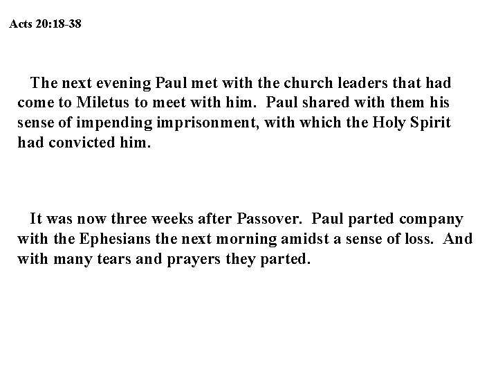 Acts 20: 18 -38 The next evening Paul met with the church leaders that Acts 20: 18 -38 The next evening Paul met with the church leaders that