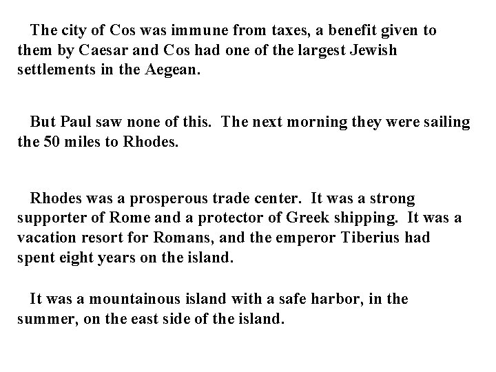The city of Cos was immune from taxes, a benefit given to them by The city of Cos was immune from taxes, a benefit given to them by