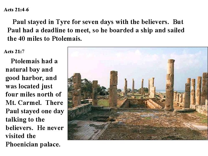 Acts 21: 4 -6 Paul stayed in Tyre for seven days with the believers. Acts 21: 4 -6 Paul stayed in Tyre for seven days with the believers.