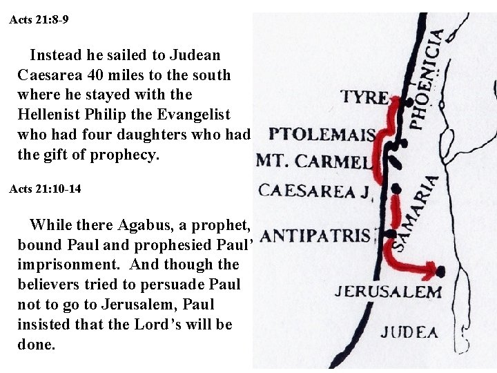 Acts 21: 8 -9 Instead he sailed to Judean Caesarea 40 miles to the Acts 21: 8 -9 Instead he sailed to Judean Caesarea 40 miles to the