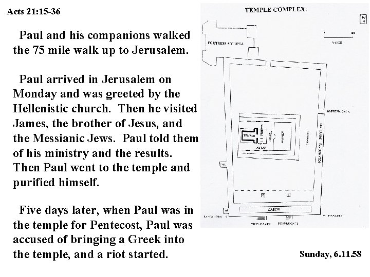 Acts 21: 15 -36 Paul and his companions walked the 75 mile walk up Acts 21: 15 -36 Paul and his companions walked the 75 mile walk up