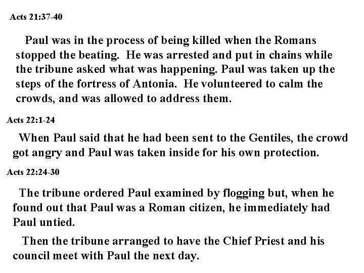 Acts 21: 37 -40 Paul was in the process of being killed when the Acts 21: 37 -40 Paul was in the process of being killed when the