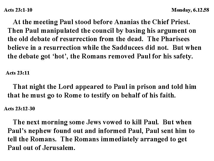 Acts 23: 1 -10 Monday, 6. 12. 58 At the meeting Paul stood before Acts 23: 1 -10 Monday, 6. 12. 58 At the meeting Paul stood before