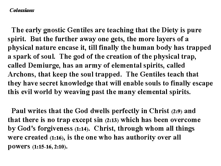 Colossians The early gnostic Gentiles are teaching that the Diety is pure spirit. But Colossians The early gnostic Gentiles are teaching that the Diety is pure spirit. But