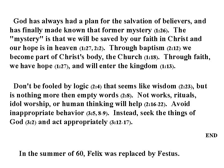 God has always had a plan for the salvation of believers, and has finally God has always had a plan for the salvation of believers, and has finally