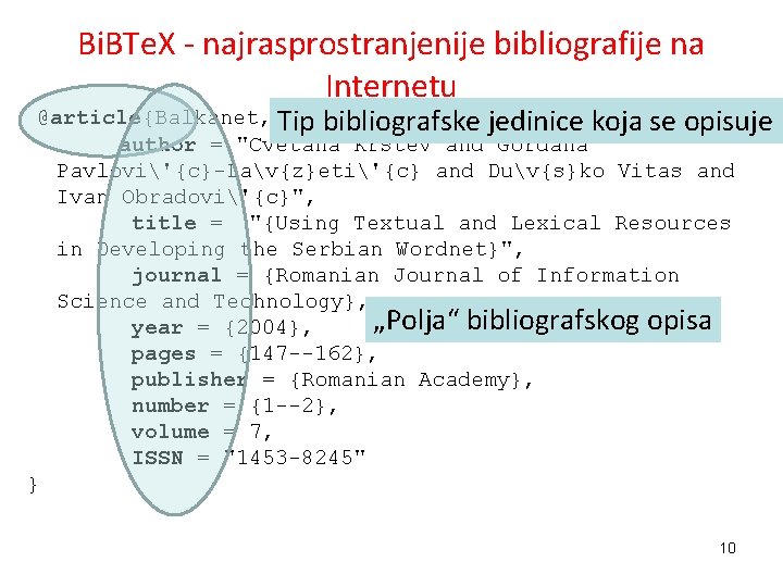 Bi. BTe. X - najrasprostranjenije bibliografije na Internetu @article{Balkanet, Tip bibliografske jedinice koja se