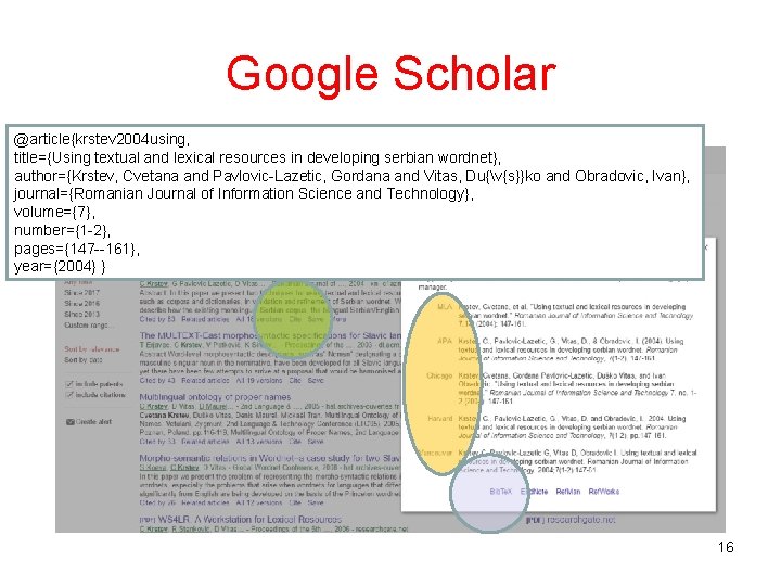 Google Scholar @article{krstev 2004 using, title={Using textual and lexical resources in developing serbian wordnet},