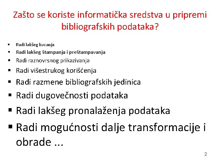 Zašto se koriste informatička sredstva u pripremi bibliografskih podataka? § Radi lakšeg kucanja §