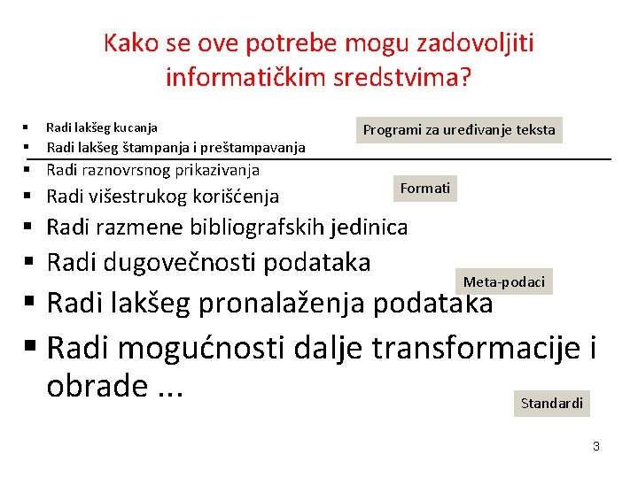 Kako se ove potrebe mogu zadovoljiti informatičkim sredstvima? § Radi lakšeg kucanja § Radi