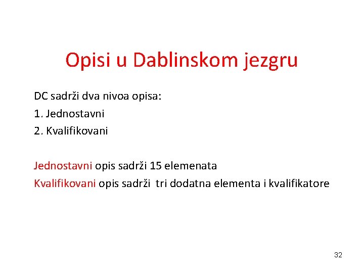 Opisi u Dablinskom jezgru DC sadrži dva nivoa opisa: 1. Jednostavni 2. Kvalifikovani Jednostavni