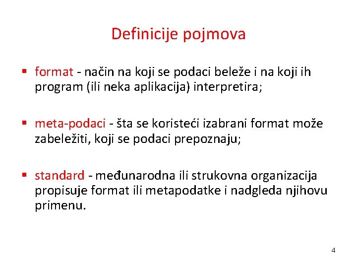 Definicije pojmova § format - način na koji se podaci beleže i na koji