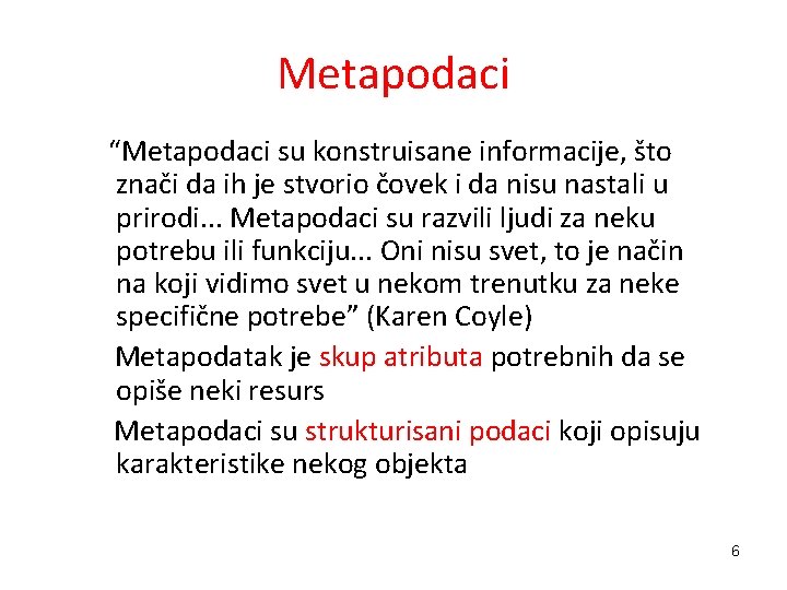 Metapodaci “Metapodaci su konstruisane informacije, što znači da ih je stvorio čovek i da