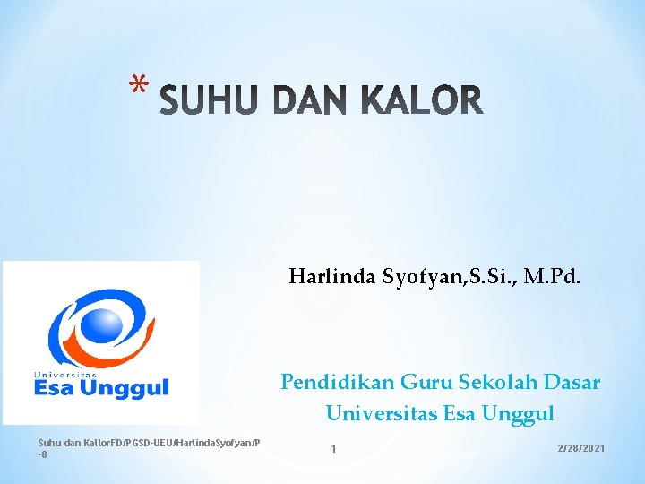 * Harlinda Syofyan, S. Si. , M. Pd. Pendidikan Guru Sekolah Dasar Universitas Esa * Harlinda Syofyan, S. Si. , M. Pd. Pendidikan Guru Sekolah Dasar Universitas Esa