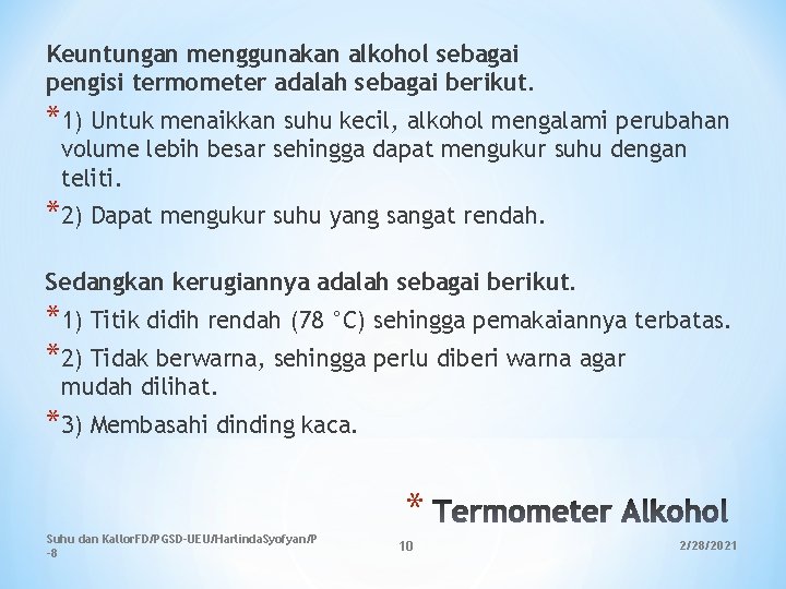 Keuntungan menggunakan alkohol sebagai pengisi termometer adalah sebagai berikut. *1) Untuk menaikkan suhu kecil, Keuntungan menggunakan alkohol sebagai pengisi termometer adalah sebagai berikut. *1) Untuk menaikkan suhu kecil,