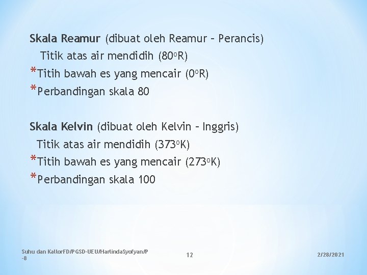 Skala Reamur (dibuat oleh Reamur – Perancis) Titik atas air mendidih (80 o. R) Skala Reamur (dibuat oleh Reamur – Perancis) Titik atas air mendidih (80 o. R)