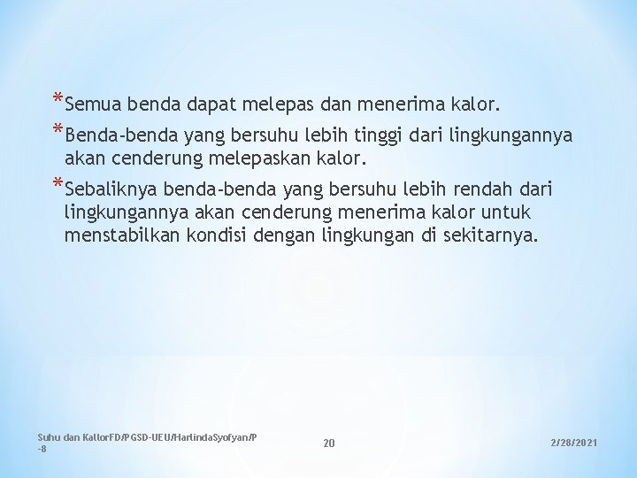 *Semua benda dapat melepas dan menerima kalor. *Benda-benda yang bersuhu lebih tinggi dari lingkungannya *Semua benda dapat melepas dan menerima kalor. *Benda-benda yang bersuhu lebih tinggi dari lingkungannya