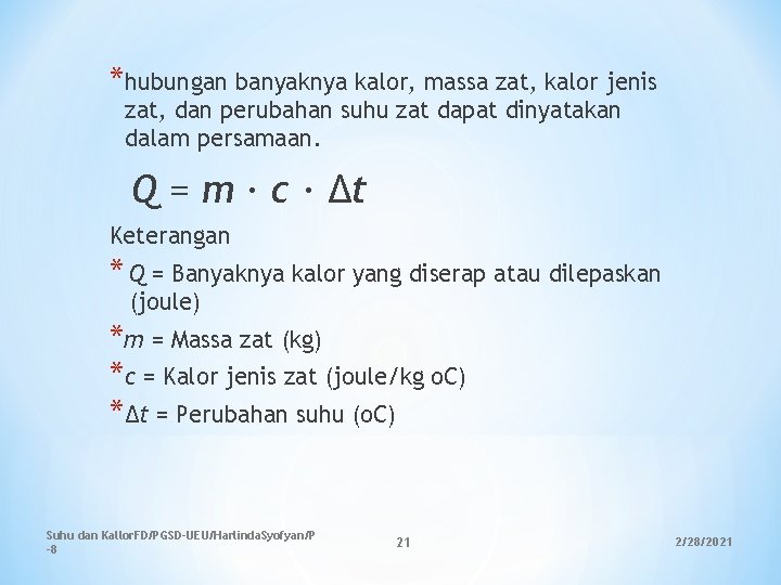 *hubungan banyaknya kalor, massa zat, kalor jenis zat, dan perubahan suhu zat dapat dinyatakan *hubungan banyaknya kalor, massa zat, kalor jenis zat, dan perubahan suhu zat dapat dinyatakan