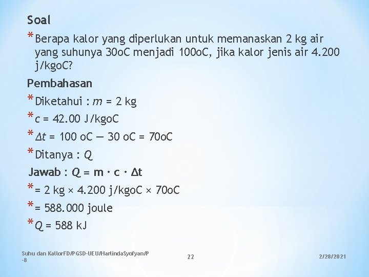 Soal *Berapa kalor yang diperlukan untuk memanaskan 2 kg air yang suhunya 30 o. Soal *Berapa kalor yang diperlukan untuk memanaskan 2 kg air yang suhunya 30 o.
