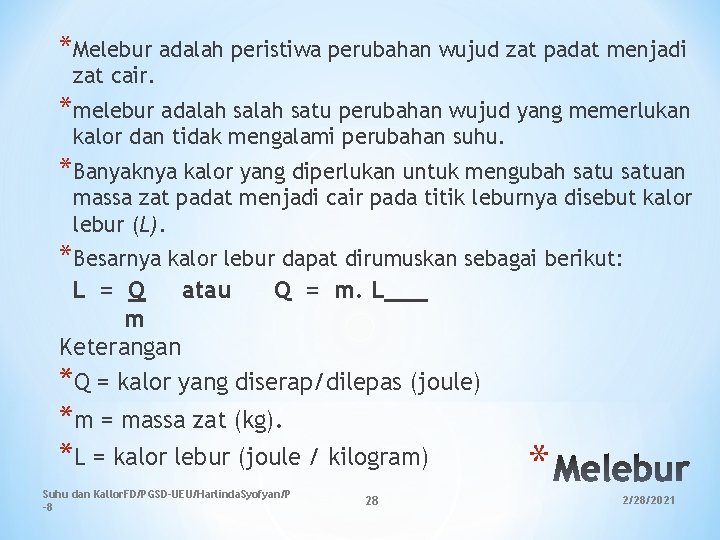*Melebur adalah peristiwa perubahan wujud zat padat menjadi zat cair. *melebur adalah satu perubahan *Melebur adalah peristiwa perubahan wujud zat padat menjadi zat cair. *melebur adalah satu perubahan