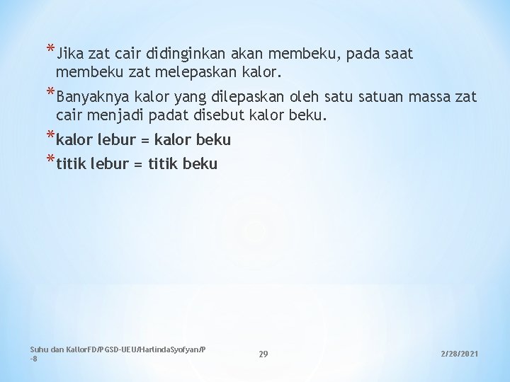*Jika zat cair didinginkan akan membeku, pada saat membeku zat melepaskan kalor. *Banyaknya kalor *Jika zat cair didinginkan akan membeku, pada saat membeku zat melepaskan kalor. *Banyaknya kalor