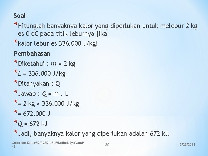 Soal *Hitunglah banyaknya kalor yang diperlukan untuk melebur 2 kg es 0 o. C Soal *Hitunglah banyaknya kalor yang diperlukan untuk melebur 2 kg es 0 o. C