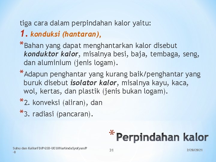 tiga cara dalam perpindahan kalor yaitu: 1. konduksi (hantaran), *Bahan yang dapat menghantarkan kalor tiga cara dalam perpindahan kalor yaitu: 1. konduksi (hantaran), *Bahan yang dapat menghantarkan kalor
