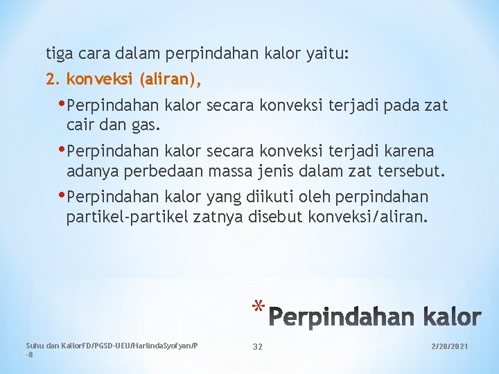 tiga cara dalam perpindahan kalor yaitu: 2. konveksi (aliran), • Perpindahan kalor secara konveksi tiga cara dalam perpindahan kalor yaitu: 2. konveksi (aliran), • Perpindahan kalor secara konveksi