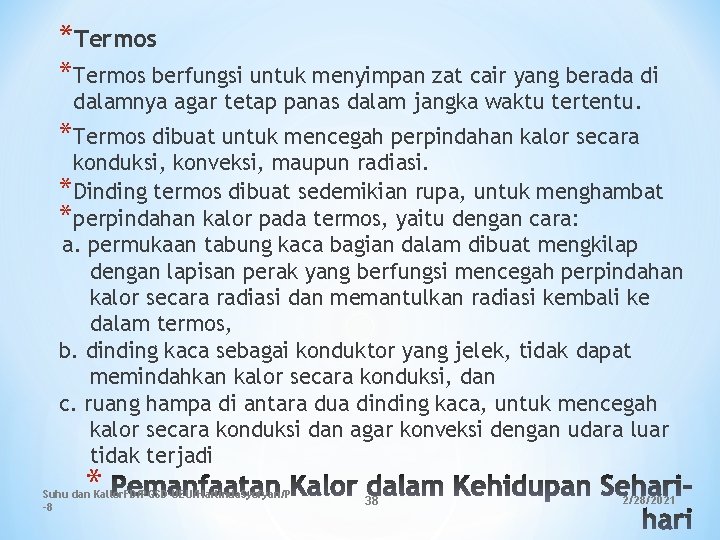 *Termos berfungsi untuk menyimpan zat cair yang berada di dalamnya agar tetap panas dalam *Termos berfungsi untuk menyimpan zat cair yang berada di dalamnya agar tetap panas dalam