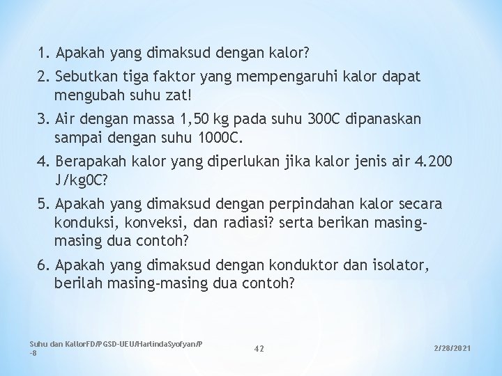 1. Apakah yang dimaksud dengan kalor? 2. Sebutkan tiga faktor yang mempengaruhi kalor dapat 1. Apakah yang dimaksud dengan kalor? 2. Sebutkan tiga faktor yang mempengaruhi kalor dapat