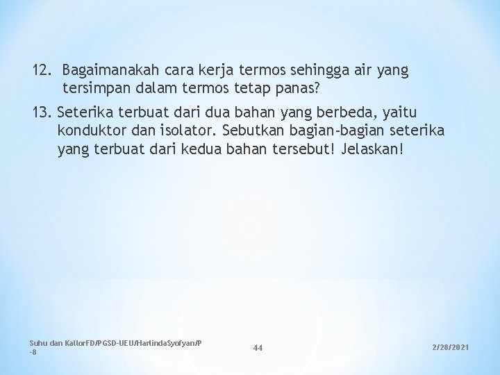 12. Bagaimanakah cara kerja termos sehingga air yang tersimpan dalam termos tetap panas? 13. 12. Bagaimanakah cara kerja termos sehingga air yang tersimpan dalam termos tetap panas? 13.