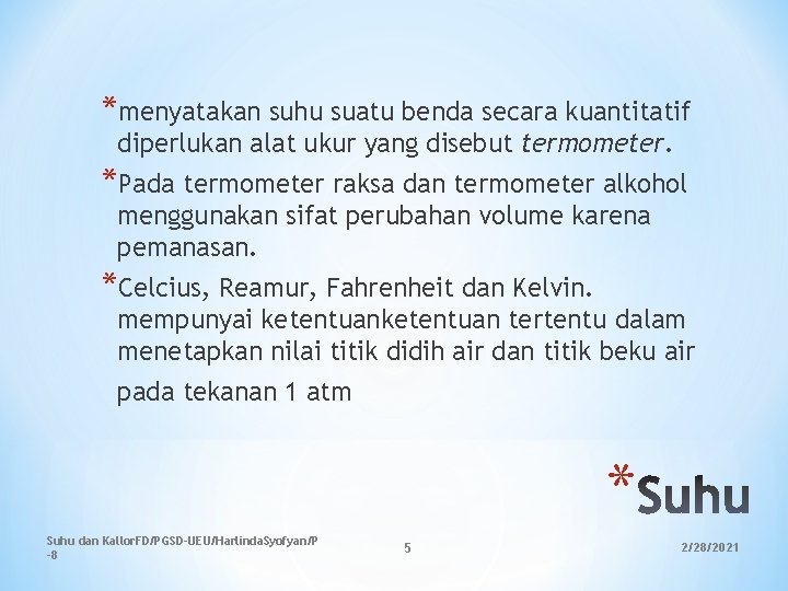 *menyatakan suhu suatu benda secara kuantitatif diperlukan alat ukur yang disebut termometer. *Pada termometer *menyatakan suhu suatu benda secara kuantitatif diperlukan alat ukur yang disebut termometer. *Pada termometer