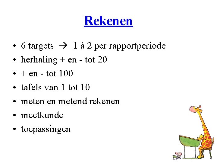 Rekenen • • 6 targets 1 à 2 per rapportperiode herhaling + en -