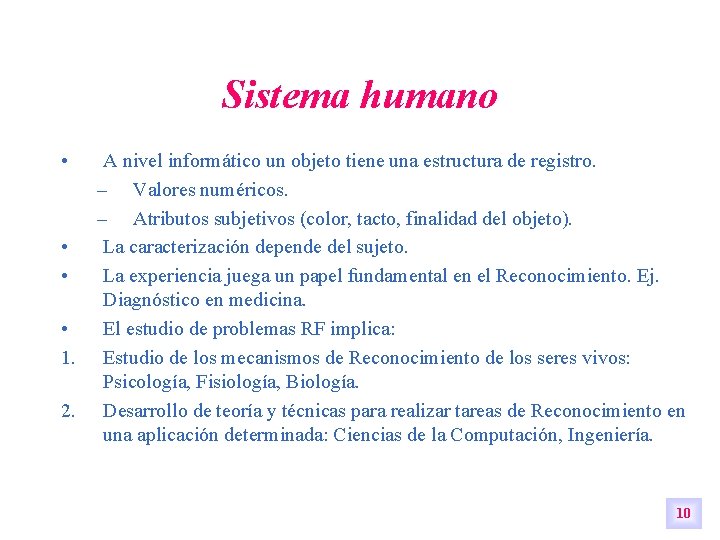 Sistema humano • • 1. 2. A nivel informático un objeto tiene una estructura Sistema humano • • 1. 2. A nivel informático un objeto tiene una estructura
