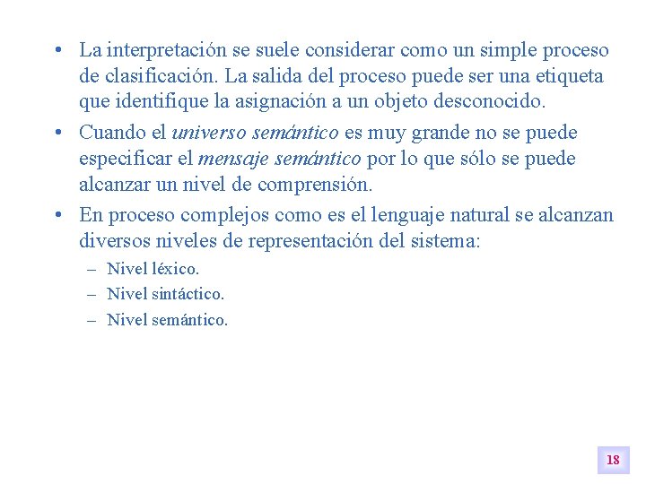 • La interpretación se suele considerar como un simple proceso de clasificación. La • La interpretación se suele considerar como un simple proceso de clasificación. La